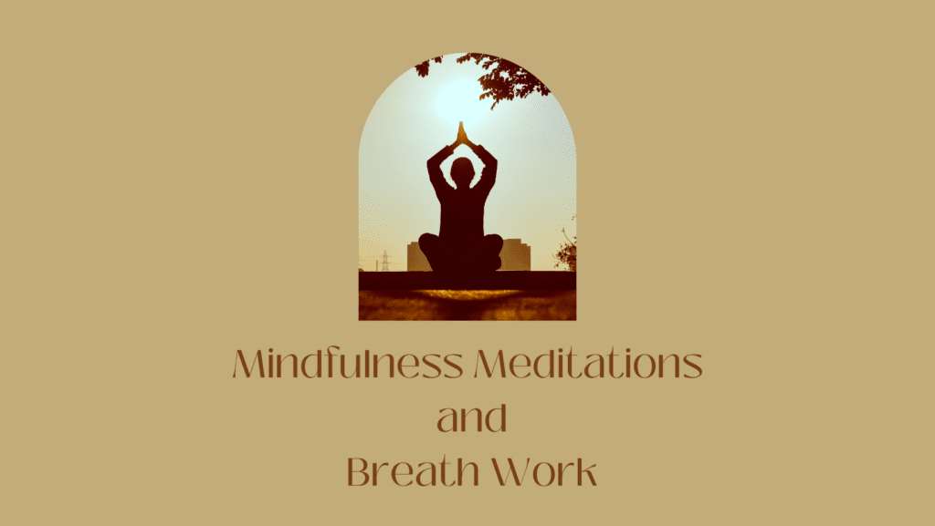 Mindfulness Meditations and Breath Work