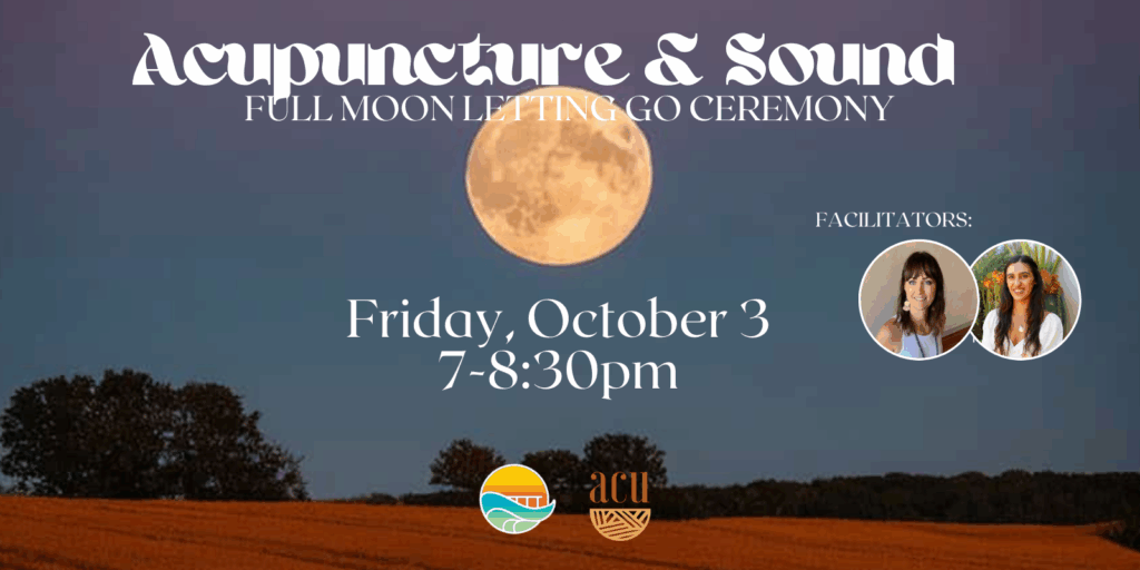 🌕✨ Acupuncture & Sound: Full Moon Letting Go Ceremony ✨🌕