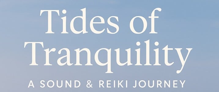 Tides of Tranquility: Sound Bath & Group Reiki