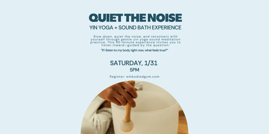 Quiet the Noise: Yin Yoga + Sound Bath Experience