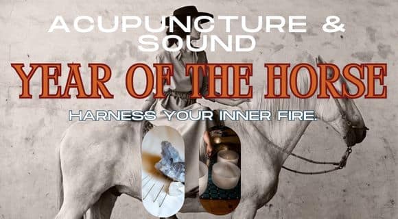 Acupuncture & Sound: Year of the Fire Horse