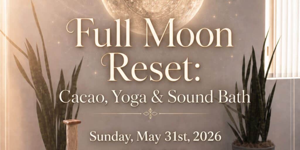 Full Moon Reset: Cacao, Restorative Yoga + Sound Bath in San Diego