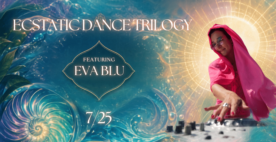Ecstatic Dance Trilogy feat. Eva Blu