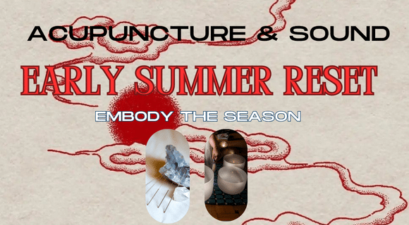 Acupuncture + Sound Healing 🌿🔥 Early Summer Reset