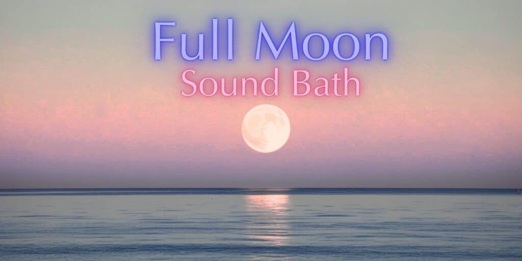 Full Moon Sound Bath San Diego