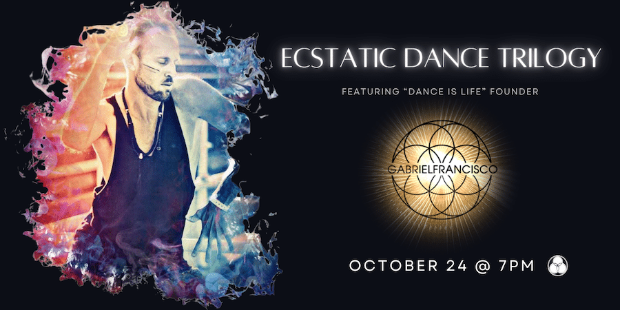 Ecstatic Dance Trilogy feat. Gabriel Francisco!